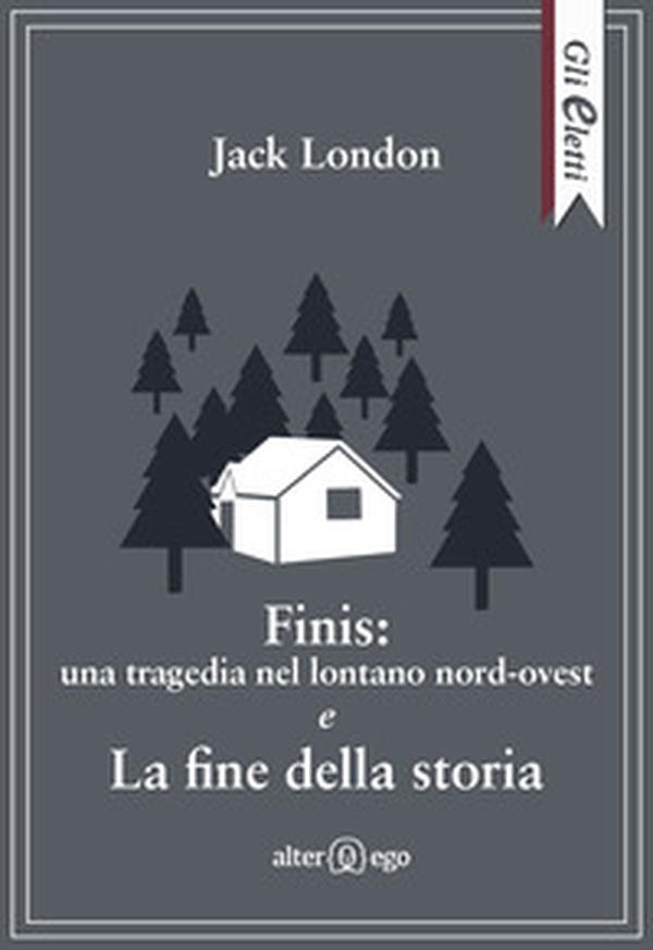 Finis: una tragedia nel lontano nord-ovest e La fine della storia - Librerie.coop Finis: una tragedia nel lontano nord-ovest e La fine della storia - Librerie.coop