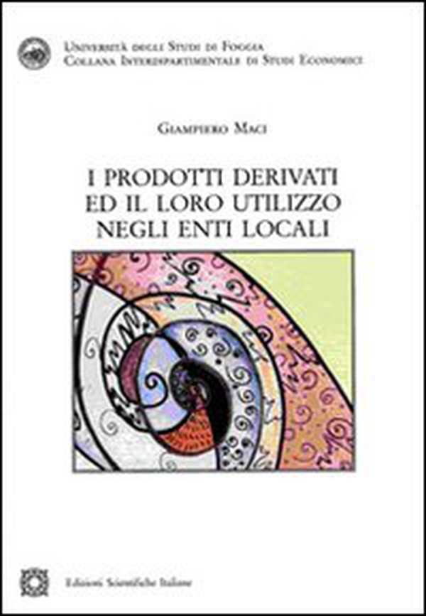 I prodotti derivati ed il loro utilizzo negli enti locali - Librerie.coop I prodotti derivati ed il loro utilizzo negli enti locali - Librerie.coop