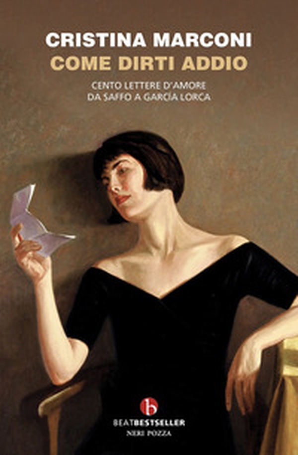 Come dirti addio. Cento lettere d'amore da Saffo a Garcia Lorca - Librerie.coop Come dirti addio. Cento lettere d'amore da Saffo a Garcia Lorca - Librerie.coop