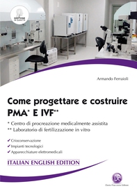 Come progettare e costruire PMA* e IVF** - *centro di procreazione medicalmente assistita  **laboratorio di fertilizzazione in vitro  italian - english edition - Librerie.coop Come progettare e costruire PMA* e IVF** - *centro di procreazione medicalmente assistita  **laboratorio di fertilizzazione in vitro  italian - english edition - Librerie.coop