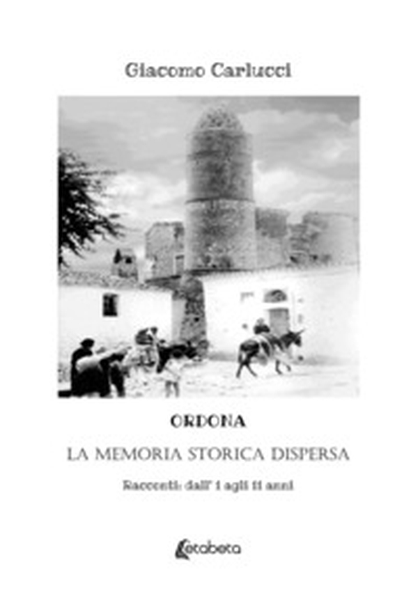 Ordona. La memoria storica dispersa. Racconti: dall'1 agli 11 anni - Librerie.coop