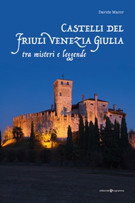 Castelli del Friuli Venezia Giulia tra misteri e leggende - Librerie.coop
