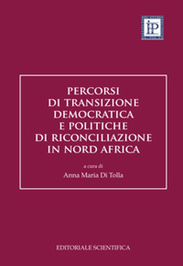 Percorsi di transizione democratica e politiche di riconciliazione in Nord Africa - Librerie.coop Percorsi di transizione democratica e politiche di riconciliazione in Nord Africa - Librerie.coop