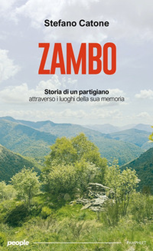 Zambo. Storia di un partigiano attraverso i luoghi della sua memoria - Librerie.coop