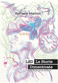 LSD. Le Storie Dimenticate. Bisogna scrivere per (non) dimenticare ocare - Librerie.coop