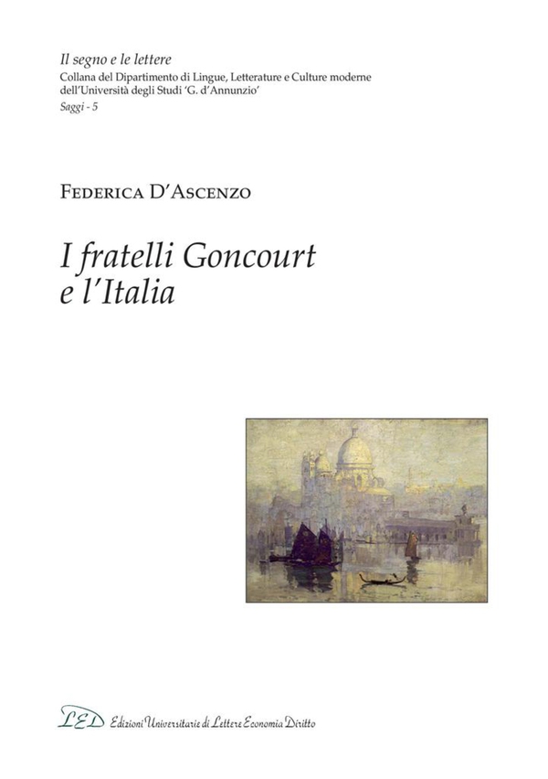 I fratelli Goncourt e l'Italia - Librerie.coop I fratelli Goncourt e l'Italia - Librerie.coop