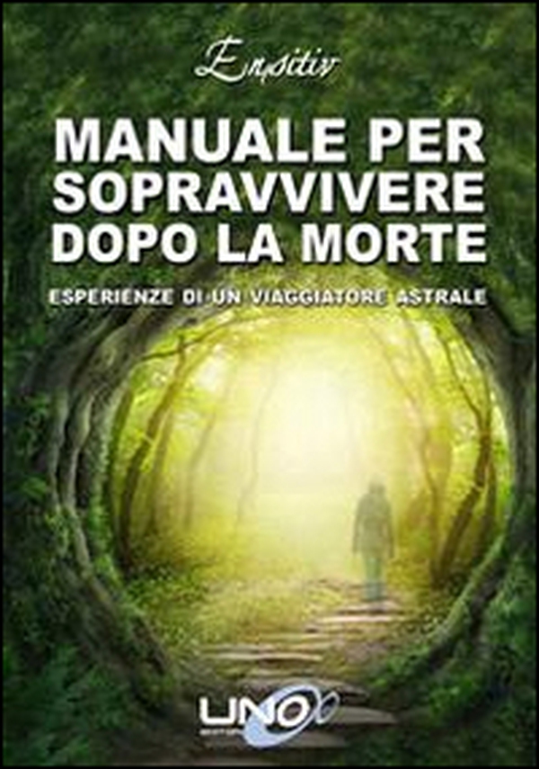Manuale per sopravvivere dopo la morte. Esperienze di un viaggiatore astrale - Librerie.coop Manuale per sopravvivere dopo la morte. Esperienze di un viaggiatore astrale - Librerie.coop