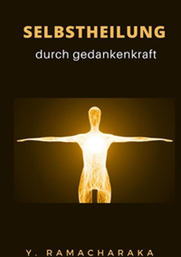 Selbstheilung durch gedankenkraft - Librerie.coop Selbstheilung durch gedankenkraft - Librerie.coop