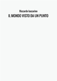 Il mondo visto da un punto - Librerie.coop