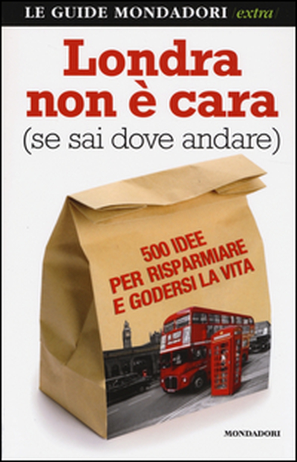 Londra non è cara (se sai dove andare). 500 idee per risparmiare e godersi la vita - Librerie.coop Londra non è cara (se sai dove andare). 500 idee per risparmiare e godersi la vita - Librerie.coop