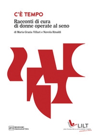 C'è tempo. Racconti di cura di donne operate al seno - Librerie.coop C'è tempo. Racconti di cura di donne operate al seno - Librerie.coop