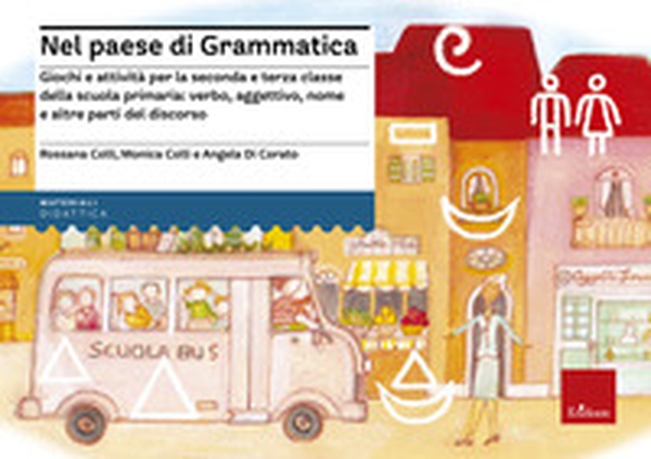 Nel paese di Grammatica. Giochi e attività per la seconda e terza classe della scuola primaria: verbo, aggettivo, nome e altre parti del discorso - Librerie.coop Nel paese di Grammatica. Giochi e attività per la seconda e terza classe della scuola primaria: verbo, aggettivo, nome e altre parti del discorso - Librerie.coop