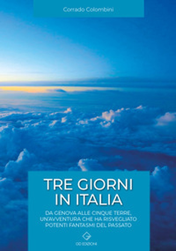 Tre giorni in italia. Da Genova alle Cinque Terre, un'avventura che ha risvegliato potenti fantasmi del passato - Librerie.coop Tre giorni in italia. Da Genova alle Cinque Terre, un'avventura che ha risvegliato potenti fantasmi del passato - Librerie.coop