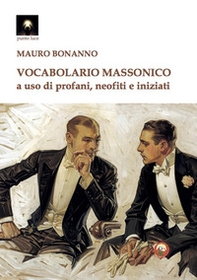 Vocabolario massonico a uso di profani, neofiti e iniziati - Librerie.coop