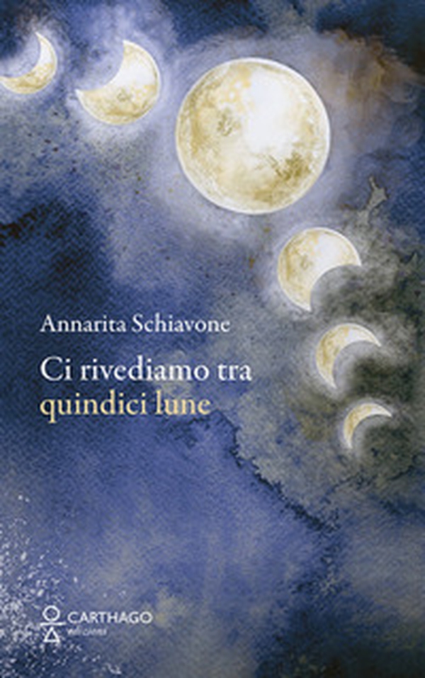 Ci rivediamo tra quindici lune - Librerie.coop Ci rivediamo tra quindici lune - Librerie.coop
