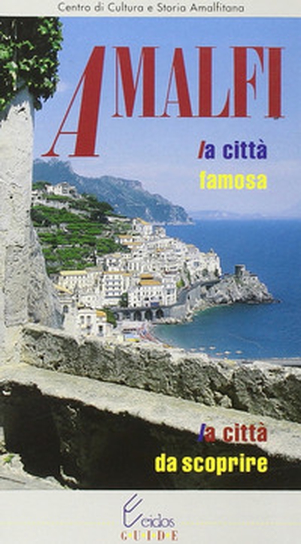 Amalfi. La città famosa, la città da scoprire - Librerie.coop Amalfi. La città famosa, la città da scoprire - Librerie.coop