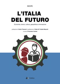 L'Italia del futuro. Economia, Lavoro, Cultura, Geopolitica, Innovazione - Librerie.coop