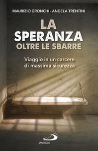 La speranza oltre le sbarre. Viaggio in un carcere di massima sicurezza - Librerie.coop La speranza oltre le sbarre. Viaggio in un carcere di massima sicurezza - Librerie.coop