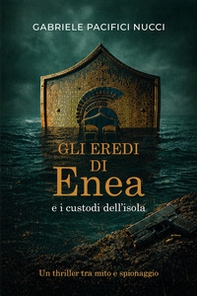 Gli eredi di Enea e i custodi dell'isola - Librerie.coop