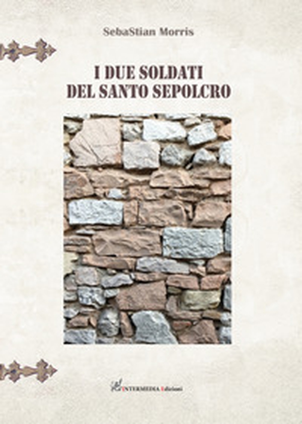I due soldati del santo sepolcro - Librerie.coop I due soldati del santo sepolcro - Librerie.coop