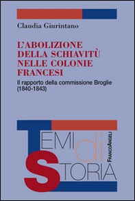 L'abolizione della schiavitù nelle colonie francesi. Il rapporto della commissione Broglie (1840-1843) - Librerie.coop