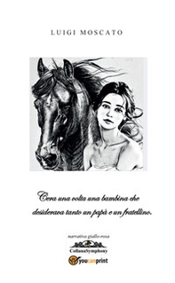 C'era una volta una bambina che desiderava tanto un papà e un fratellino - Librerie.coop