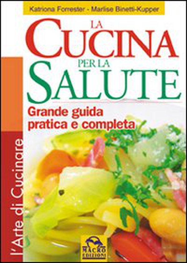 Cucina per la salute. Grande guida pratica e completa - Librerie.coop Cucina per la salute. Grande guida pratica e completa - Librerie.coop