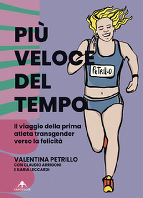 Più veloce del tempo. Il viaggio della prima atleta transgender verso la felicità - Librerie.coop Più veloce del tempo. Il viaggio della prima atleta transgender verso la felicità - Librerie.coop