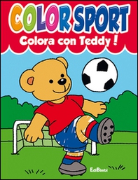 Colora con Teddy! Colora con Lalla! Colorsport - Librerie.coop