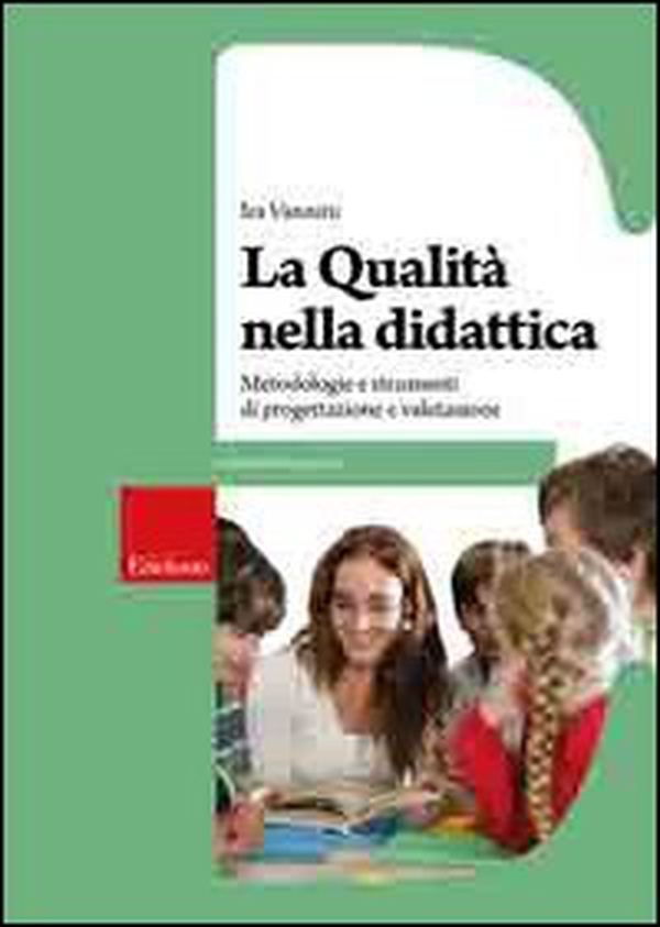 La qualità nella didattica. Metodologie e strumenti di progettazione e valutazione - Librerie.coop La qualità nella didattica. Metodologie e strumenti di progettazione e valutazione - Librerie.coop