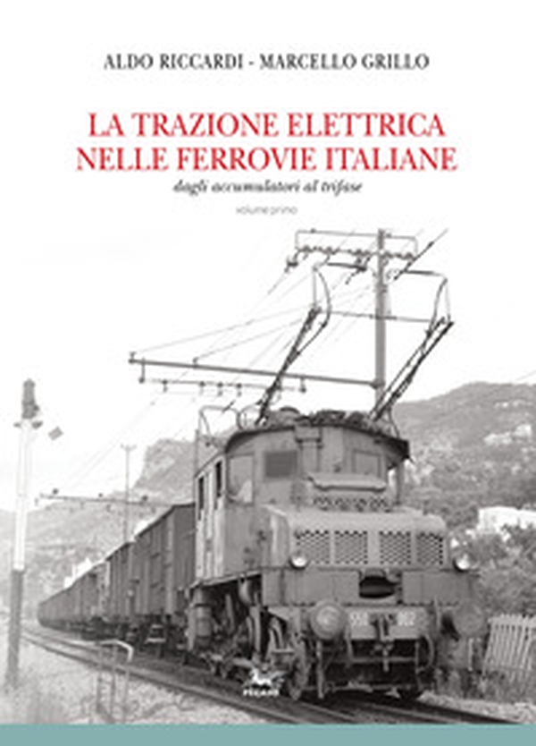La trazione elettrica nelle ferrovie italane - Vol. 1 - Librerie.coop La trazione elettrica nelle ferrovie italane - Vol. 1 - Librerie.coop
