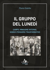 Il gruppo del lunedì. Campo, immagine interna, sogni e pensiero trasformativo - Librerie.coop