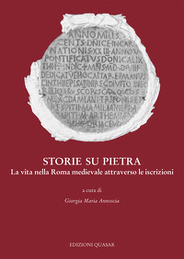 Storie su pietra. La vita nella Roma medievale attraverso le iscrizioni - Librerie.coop Storie su pietra. La vita nella Roma medievale attraverso le iscrizioni - Librerie.coop