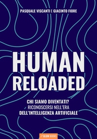 Human reloaded. Chi siamo diventati? Riconoscersi nell'era dell'Intelligenza Artificiale - Librerie.coop Human reloaded. Chi siamo diventati? Riconoscersi nell'era dell'Intelligenza Artificiale - Librerie.coop