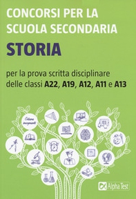 Concorsi per la scuola secondaria. Storia per la prova scritta disciplinare delle classi A22, A19, A12, A11 e A13 - Librerie.coop Concorsi per la scuola secondaria. Storia per la prova scritta disciplinare delle classi A22, A19, A12, A11 e A13 - Librerie.coop
