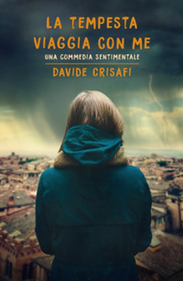 La tempesta viaggia con me. Una commedia sentimentale - Librerie.coop La tempesta viaggia con me. Una commedia sentimentale - Librerie.coop