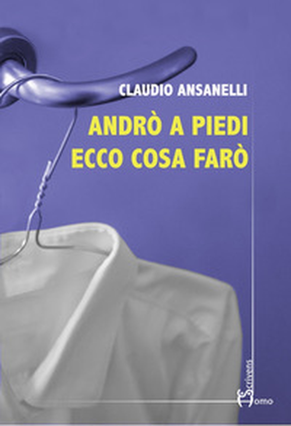 Andrò a piedi ecco cosa farò - Librerie.coop Andrò a piedi ecco cosa farò - Librerie.coop