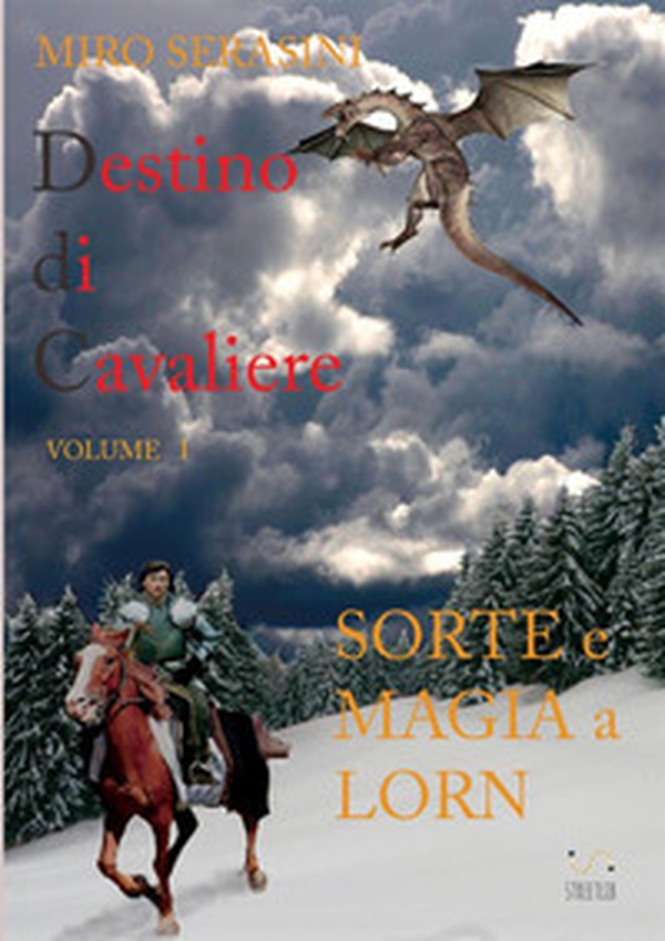 Sorte e magia a Lorn. Destino di cavaliere - Vol. 1 - Librerie.coop Sorte e magia a Lorn. Destino di cavaliere - Vol. 1 - Librerie.coop