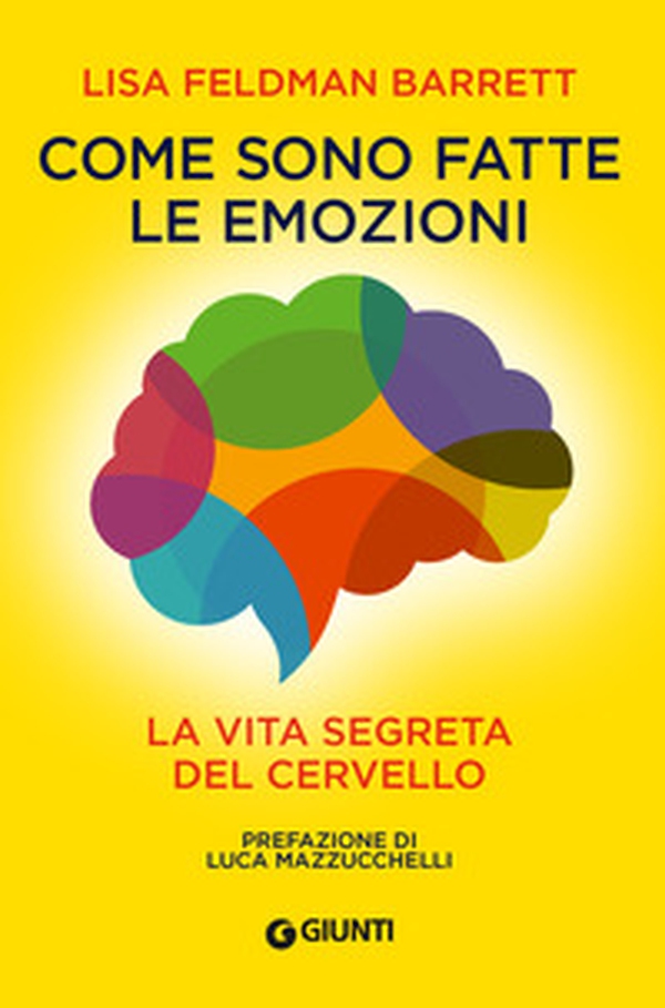 Come sono fatte le emozioni. La vita segreta del cervello - Librerie.coop Come sono fatte le emozioni. La vita segreta del cervello - Librerie.coop