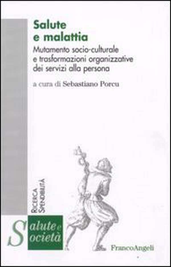 Salute e malattia. Mutamento socio-culturale e trasformazioni organizzative dei servizi alla persona - Librerie.coop Salute e malattia. Mutamento socio-culturale e trasformazioni organizzative dei servizi alla persona - Librerie.coop