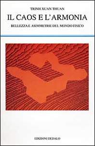 Il caos e l'armonia. Bellezza e asimmetrie del mondo fisico - Librerie.coop
