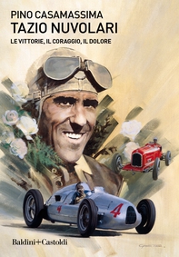 Tazio Nuvolari. Le vittorie, il coraggio, il dolore - Librerie.coop Tazio Nuvolari. Le vittorie, il coraggio, il dolore - Librerie.coop