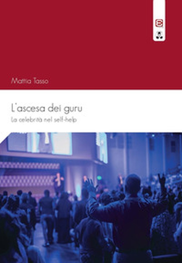 L'ascesa dei guru. La celebrità nel self-help - Librerie.coop L'ascesa dei guru. La celebrità nel self-help - Librerie.coop
