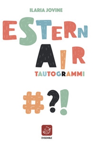 Esternair. Tautogrammi - Librerie.coop Esternair. Tautogrammi - Librerie.coop