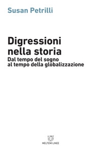 Digressioni nella storia. Dal tempo del sogno al tempo della globalizzazione - Librerie.coop