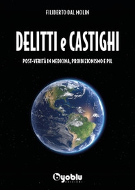 Delitti e castighi. Post-verità in medicina, proibizionismo e Pil - Librerie.coop