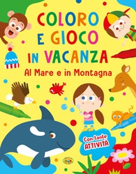Al mare e in montagna. Coloro e gioco in vacanza - Librerie.coop
