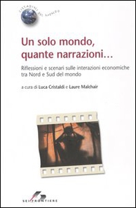 Un solo mondo, quante narrazioni... Riflessioni e scenari sulle interazioni economiche tra Nord e Sud del mondo - Librerie.coop Un solo mondo, quante narrazioni... Riflessioni e scenari sulle interazioni economiche tra Nord e Sud del mondo - Librerie.coop
