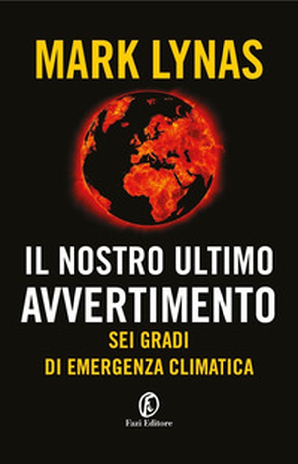 Il nostro ultimo avvertimento. Sei gradi di emergenza climatica - Librerie.coop Il nostro ultimo avvertimento. Sei gradi di emergenza climatica - Librerie.coop