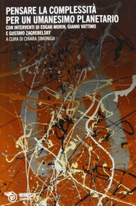 Pensare la complessità. Per un umanesimo planetario. Saggi critici e dialoghi di Edgar Morin con Gustavo Zagrebelsky e Gianni Vattimo - Librerie.coop Pensare la complessità. Per un umanesimo planetario. Saggi critici e dialoghi di Edgar Morin con Gustavo Zagrebelsky e Gianni Vattimo - Librerie.coop